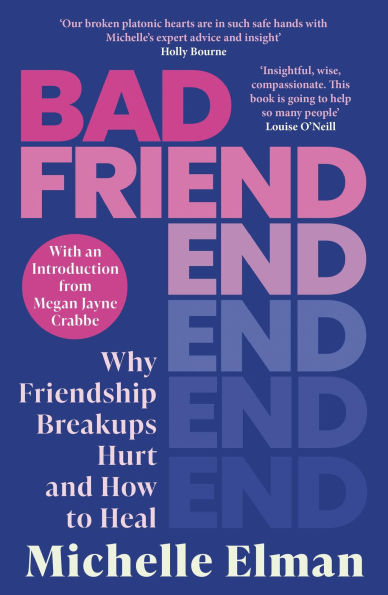 Bad Friend: Why Friendship Breakups Hurt and How to Heal
