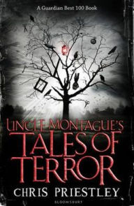 Title: Uncle Montague's Tales of Terror, Author: Chris Priestley