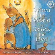 Title: When the World Is Ready for Bed, Author: Gillian Shields