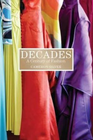 Title: Decades : A Century of Fashion, Author: Cameron Silver