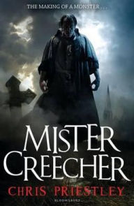 Title: Mister Creecher, Author: Chris Priestley