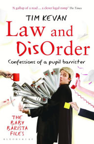 Title: Law and Disorder: Confessions of a Pupil Barrister, Author: Tim Kevan