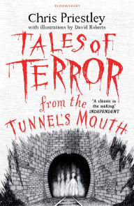 Title: Tales of Terror from the Tunnel's Mouth, Author: Chris Priestley