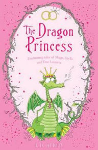 Title: Dragon Princess and Other Tales of Magic, Spells and True Luuurve, Author: E. D. Baker