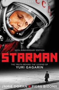 Title: Starman: The Truth Behind the Legend of Yuri Gagarin. Jamie Doran & Piers Bizony, Author: Jamie Doran