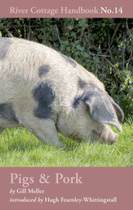 Title: Pigs & Pork: River Cottage Handbook No.14, Author: Gill Meller