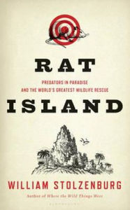 Title: Rat Island: Predators in Paradise and the World's Greatest Wildlife Rescue, Author: William Stolzenburg