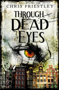 Title: Through Dead Eyes, Author: Chris Priestley