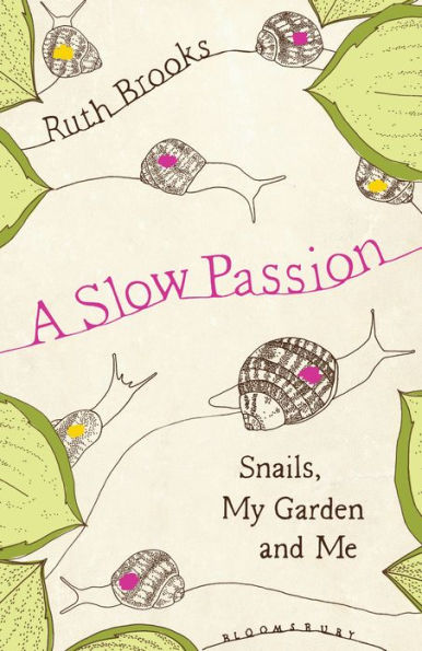 A Slow Passion: Snails, My Garden and Me