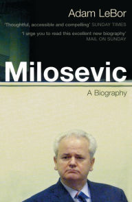 Title: Milosevic: A Biography, Author: Adam LeBor