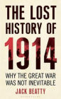 Lost History of 1914: Reconsidering World War I