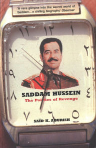 Title: Saddam Hussein: The Politics of Revenge, Author: Saïd K. Aburish