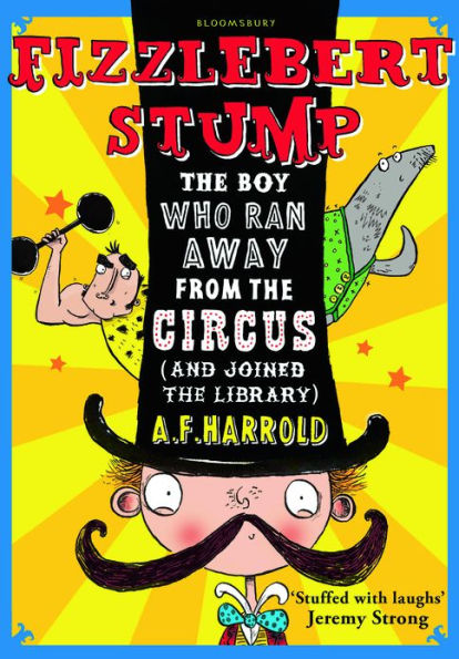 Fizzlebert Stump: The Boy Who Ran Away From the Circus (and joined the library)