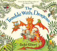 Title: The Trouble With Dragons, Author: Debi Gliori