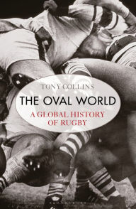 The Oval World: A Global History of Rugby