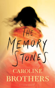 Title: The Memory Stones, Author: Caroline Brothers