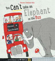 Title: You Can't Take An Elephant On the Bus, Author: Patricia Cleveland-Peck