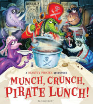 Title: Munch, Crunch, Pirate Lunch!, Author: John Kelly