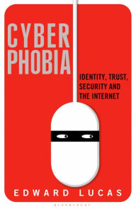 Free downloads of books for kobo Cyberphobia: Identity, Trust, Security and the Internet