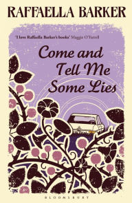 Title: Come and Tell Me Some Lies, Author: Raffaella Barker