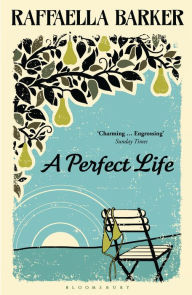 Title: A Perfect Life, Author: Raffaella Barker