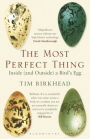 The Most Perfect Thing: Inside (and Outside) a Bird's Egg