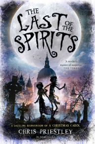 Title: The Last of the Spirits, Author: Chris Priestley