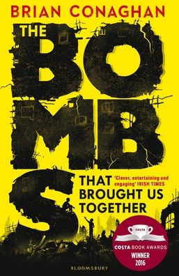 The Bombs That Brought Us Together: WINNER OF THE COSTA CHILDREN'S BOOK AWARD 2016