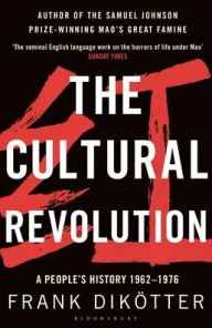 Title: The Cultural Revolution: A People's History, 1962-1976, Author: Frank Dikötter