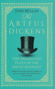 The Artful Dickens: The Tricks and Ploys of the Great Novelist