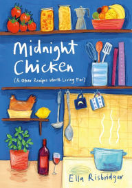 Title: Midnight Chicken: & Other Recipes Worth Living For, Author: Ella Risbridger