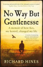 No Way But Gentlenesse: A Memoir of How Kes, My Kestrel, Changed My Life