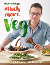 Title: River Cottage Much More Veg: 175 vegan recipes for simple, fresh and flavourful meals, Author: Hugh Fearnley-Whittingstall