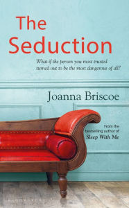Ebook gratis italiano download cellulari The Seduction: An addictive new story of desire and obsession from the bestselling author of Sleep With Me by Joanna Briscoe  in English