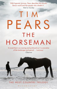 Title: The Horseman (West Country Trilogy #1), Author: Tim Pears