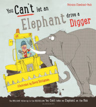 Title: You Can't Let an Elephant Drive a Digger, Author: Patricia Cleveland-Peck