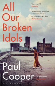 Free ebooks download android All Our Broken Idols 9781408879429 by Paul M.M. Cooper