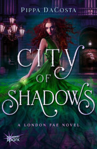 Title: City of Shadows: A London Fae Novel, Author: Pippa DaCosta