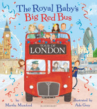 Title: The Royal Baby's Big Red Bus Tour of London, Author: Martha Mumford