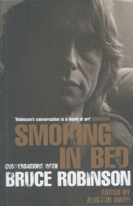 Title: Smoking in Bed: Conversations with Bruce Robinson, Author: Alistair Owen