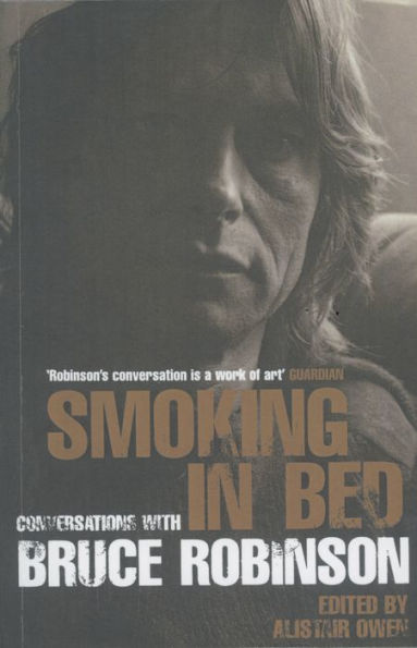 Smoking in Bed: Conversations with Bruce Robinson