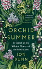 Orchid Summer: In Search of the Wildest Flowers of the British Isles