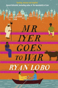 Title: Mr Iyer Goes to War, Author: Ryan Lobo
