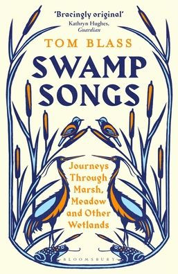Swamp Songs: Journeys Through Marsh, Meadow and Other Wetlands