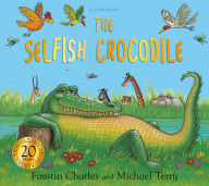 Title: The Selfish Crocodile Anniversary Edition, Author: Faustin Charles