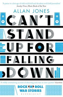 Can't Stand Up For Falling Down: Rock'n'Roll War Stories
