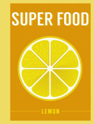 Title: Super Food: Lemon, Author: Bloomsbury Publishing