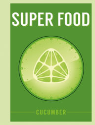 Title: Super Food: Cucumber, Author: Bloomsbury Publishing