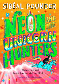 Title: Neon and The Unicorn Hunters, Author: Sibéal Pounder