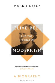 Free download audio ebooks Clive Bell and the Making of Modernism: A Biography  English version 9781408894446